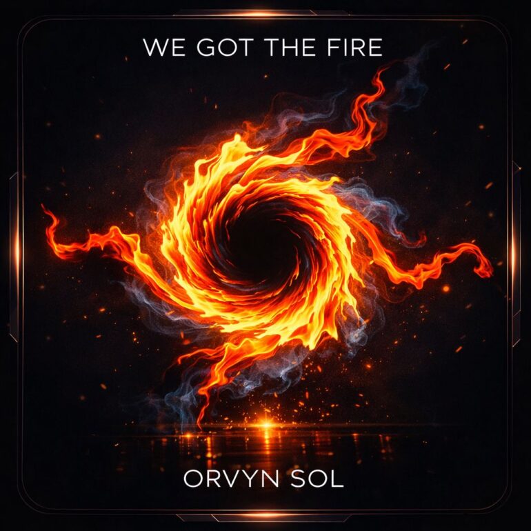 Orvyn Sol - We Got the Fire
