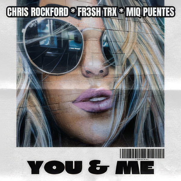Chris Rockford, FR3SH TrX, Miq Puentes - You & Me
