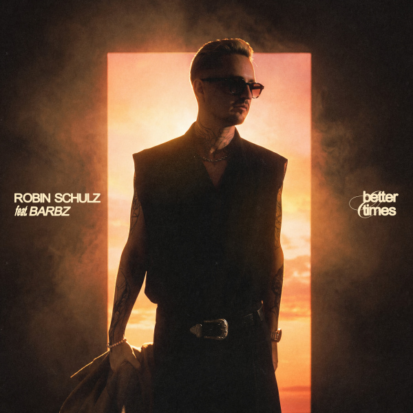 Robin Schulz, Barbz - Better Times