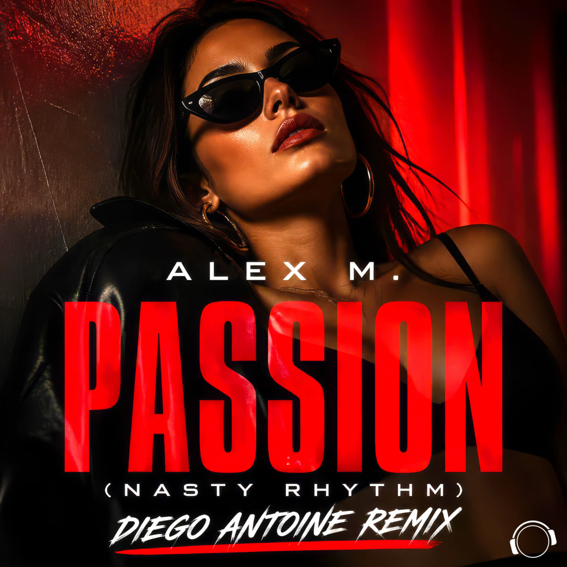 ALEX M. - PASSION (NASTY RHYTHM) (DIEGO ANTOINE REMIX)